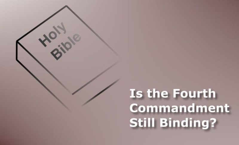 Is the Fourth Commandment Still Binding?