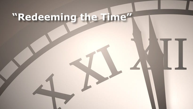 “Redeeming the time”