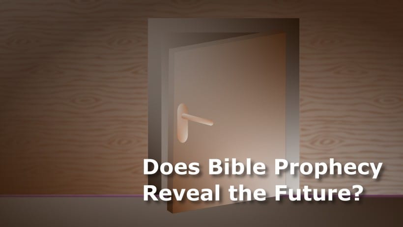 Does Bible Prophecy Reveal the Future?