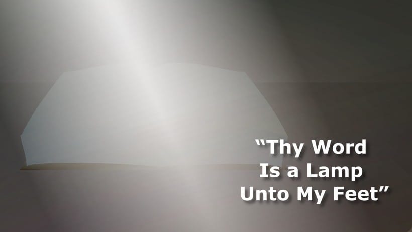 Thy Word Is a Lamp Unto My Feet.