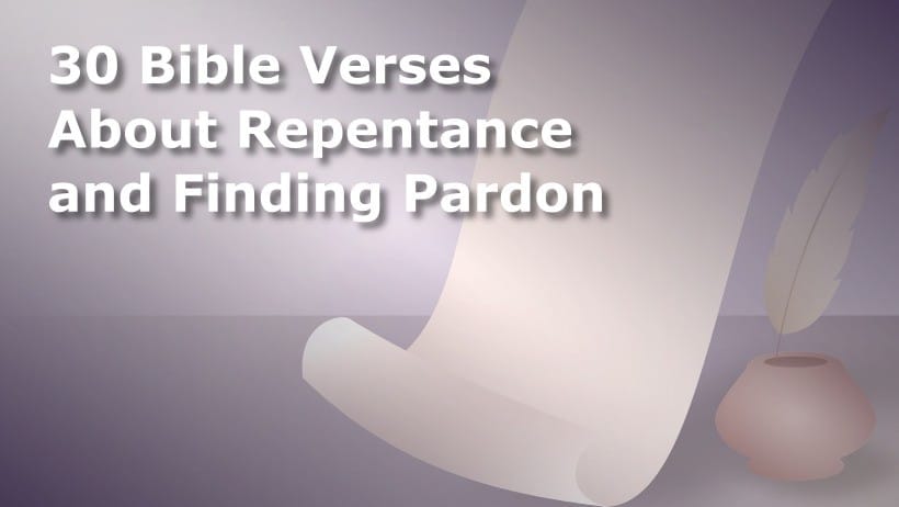 30 Bible Verses About Repentance and Finding Pardon